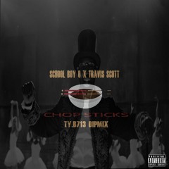 CHOP STICKS ( MY DIPS ) SCHOOLBOY Q ft. TRAVIS SCOTT REMIX