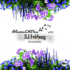 BlumenCASTen #112 by DJ Feldweg