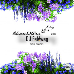 BlumenCASTen #112 by DJ Feldweg
