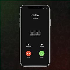 Callin’ (feat. Bizzy)