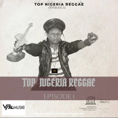 (UNESCO EDITION) Official Top Nigeria Reggae (Episode 1)