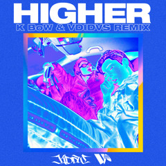 HIGHER (K BoW&VDIDVS remix)