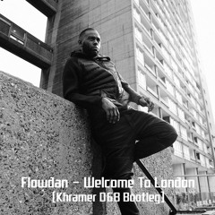 Flowdan - Welcome To London (Khramer Bootleg) [↓ FREE DOWNLOAD ↓]
