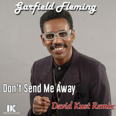 Garfield Fleming - Don't Send Me Away (David Kust Remix)
