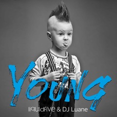 liquidfive & DJ Luane - Young
