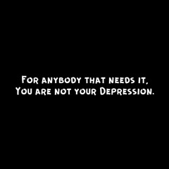 You Are Not Your Depression