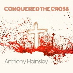 Conquered The Cross