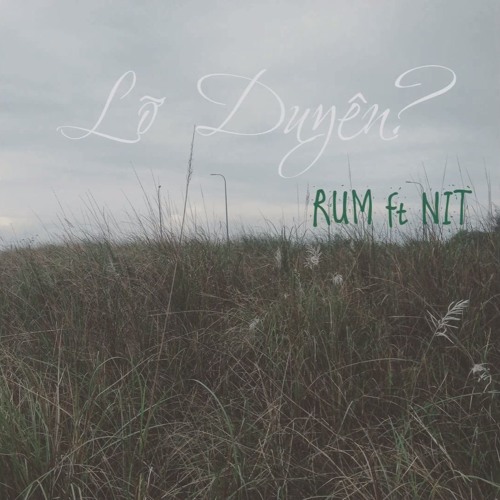 MASHUP LỠ DUYÊN | RUM X NIT