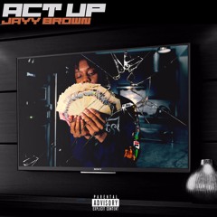 Jayy Brown - Act up