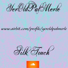 Silk Touch   -FOR SALE-