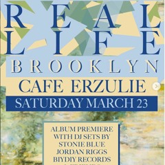 REAL LIFE: Album Release -- Presented by American Matt @ Cafe Erzulie 3.23.19