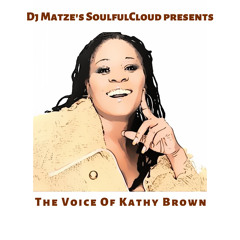 ⭐Dj Matze's SoulfulCloud pres. The Voice of Kathy Brown ❤️
