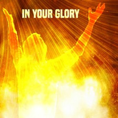 "In Your Glory" - Lilyband Psalmist