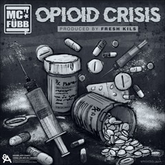 Opioid Crisis [Prod. by Fresh Kils]