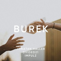 Burek - Jonatan Haller x Dvided21 x Impulz
