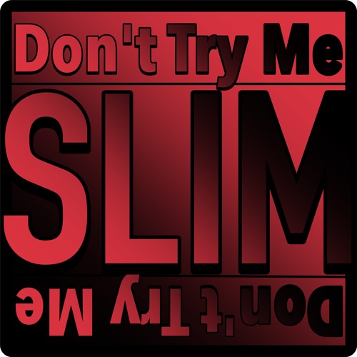 Slim - Don't Try Me