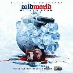 COLD WORLD Mulato Push Ft. Drew Ca$h x BexGawd x Rugz x Bossolini
