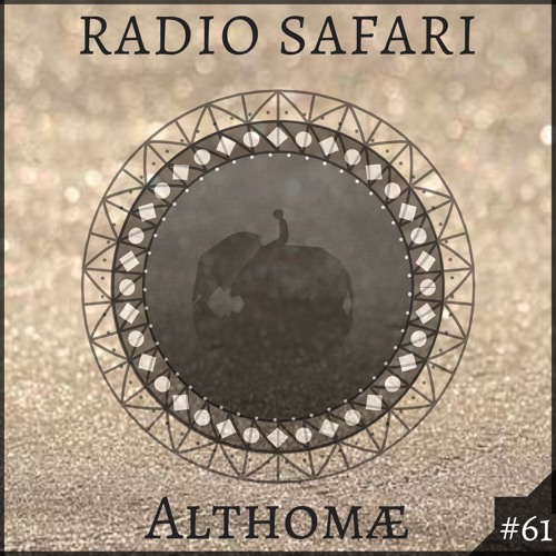 Radio Safari #61 (DJ Guest : Althomæ)