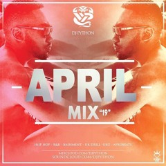 Dj Python's April Mix 2019 (Uk & Us Hip Hop, R&B, Bashment, Afrobeats, Drill)