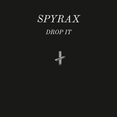 SPYRAX - DROP IT (FREE DOWNLOAD)