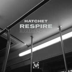 Hatchet - Respire [FREE DOWNLOAD]