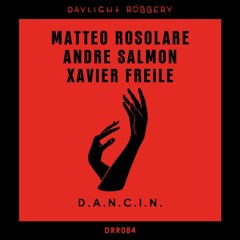 DRR084: Matteo Rosolare, Andre Salmon, Xavier Freile - D.A.N.C.I.N. (Original Mix)