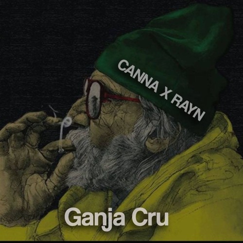 Canna X Rayn - Ganja Cru (FREE DL)