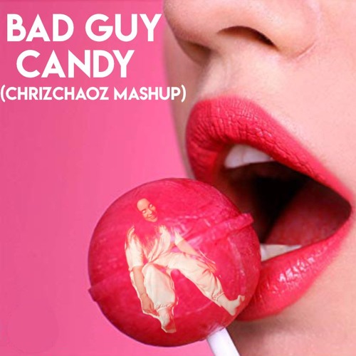 TUJAMO vs BILLIE EILISH - BAD GUY CANDY (CHRIZCHAOZ MASHUP)