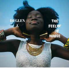DJ GLEN J. 'THE FEELIN' OF HOUSE'