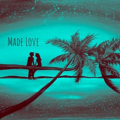 Made Love (feat. All Ready)