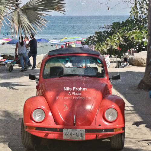FREE DOWNLOAD: Nils Frahm - A Place {Ed Lee's Unofficial Edit}