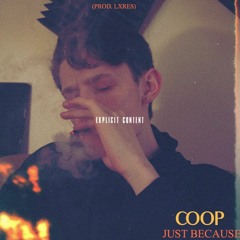 JUST BECAUSE (Prod. LXRES)