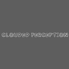 Clouded Perception