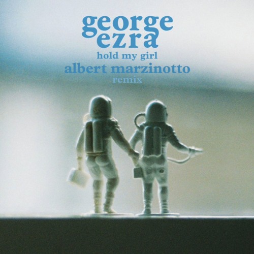 George Ezra - Hold My Girl (Albert Marzinotto Remix)