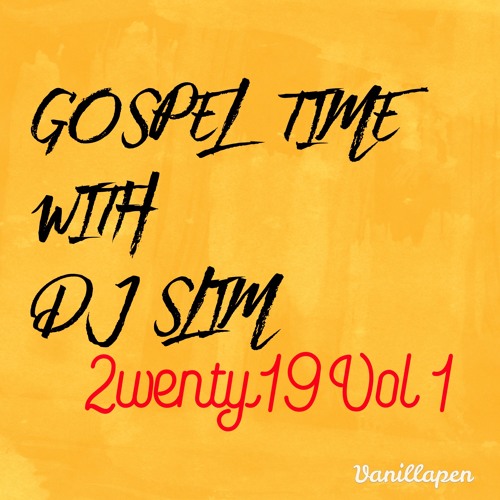 Gospel Time With Dj Slim 2wenty19 Vol 1