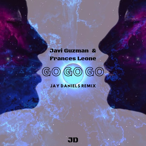 Javi Guzman & Frances Leone - GO GO GO (Jay Daniels Remix)