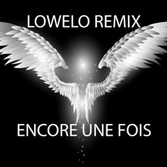 Lowelo remix Encore Une Fois
