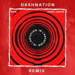 BYOR - Super Laser (Dashnation Remix)[FREE DOWNLOAD]