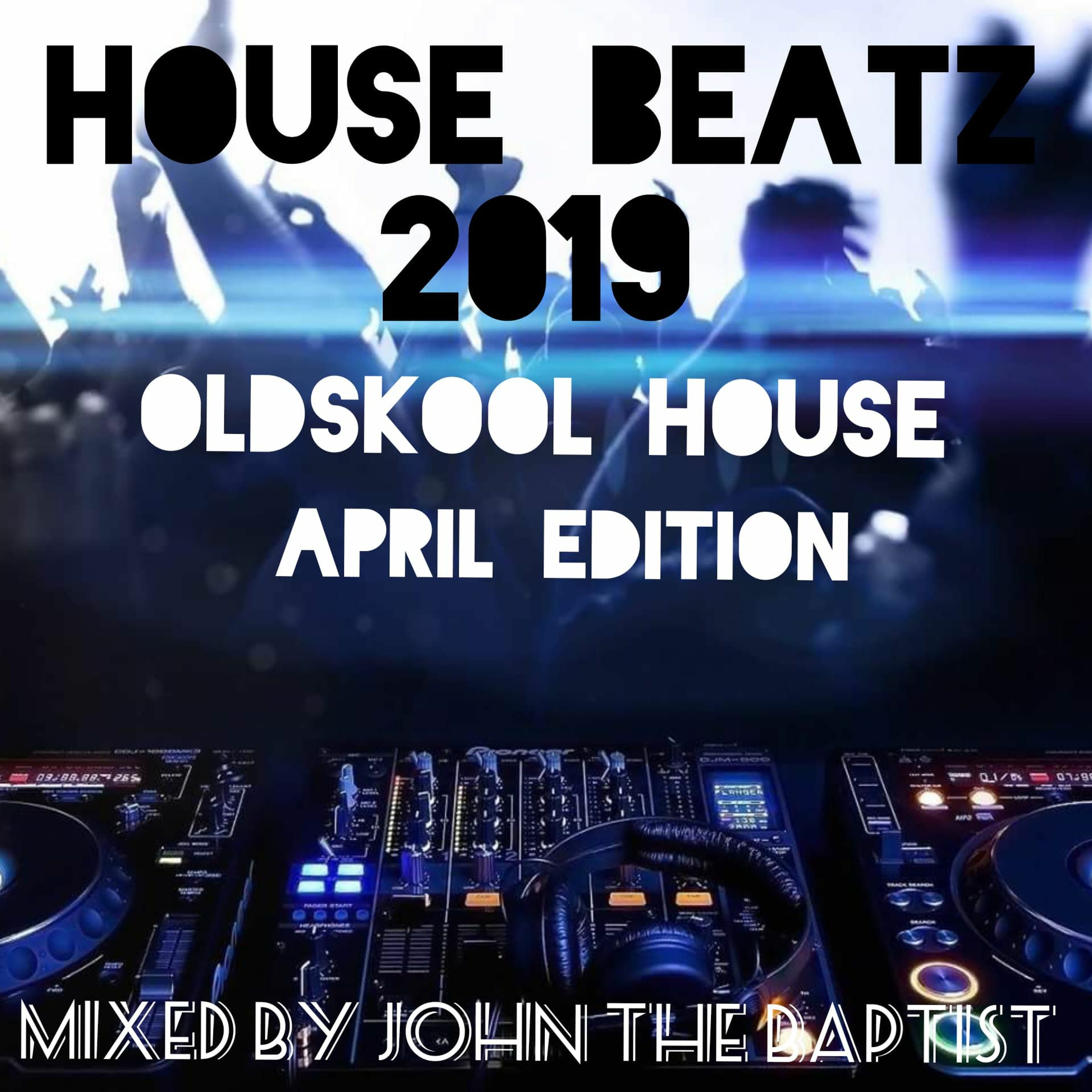 House Beatz 2019 Oldskool House April Edition Mixed By John The Baptist episode artwork