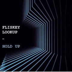 FLISKEY & LOOKUP - Hold Up