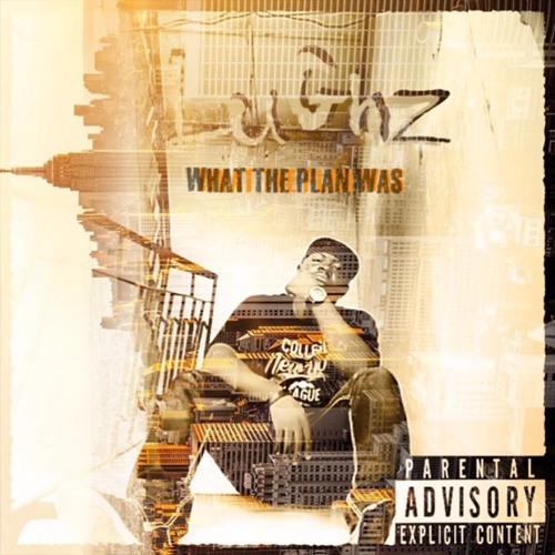 LuGhz - What The Plan Was (Produced By Jay Fehrman)