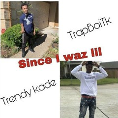 Since I Was Lil - Trendykade