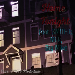 Home Tonight (feat. SMITH.b, Milk, Big Mike)