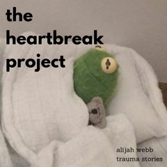 the heartbreak project - trauma stories