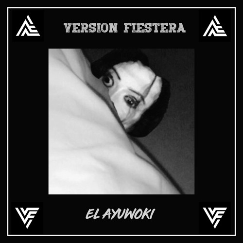 Version Fiestera  - El Ayuwoki