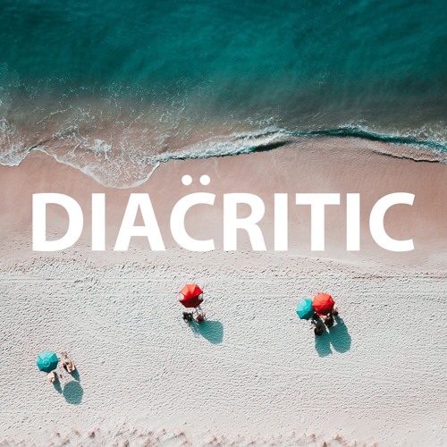 Diacritic - Sorry I'm Late