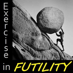 Exercise In Futility