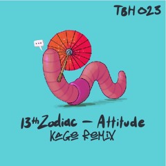 13th Zodiac - Attitude (Kage Remix)