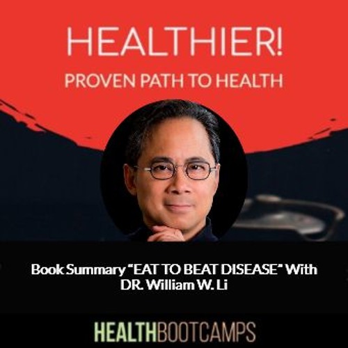 Stream Book Summary EAT TO BEAT DISEASE With Dr William W Li by Stream Book Summary EAT TO BEAT DISEASE With Dr William W Li by
