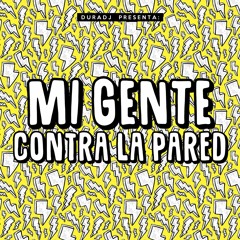 Mi Gente Contra la Pared | DURA DJ